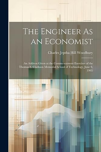 Woodbury - Engineer As an Economist: An Address Given at the Commencem