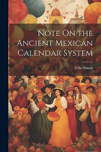 Nuttall - Note On the Ancient Mexican Calendar System - New paperback