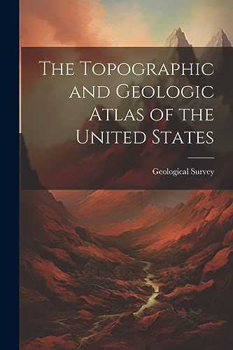 Geological Survey (U - Topographic and Geologic Atlas of the United St