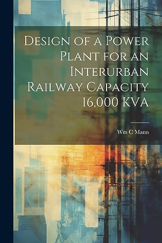 Mann - Design of a Power Plant for an Interurban Railway Capacity 16,0