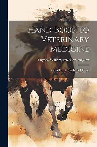 Snyder - Hand-book to Veterinary Medicine; or, A Treatise on the Sick