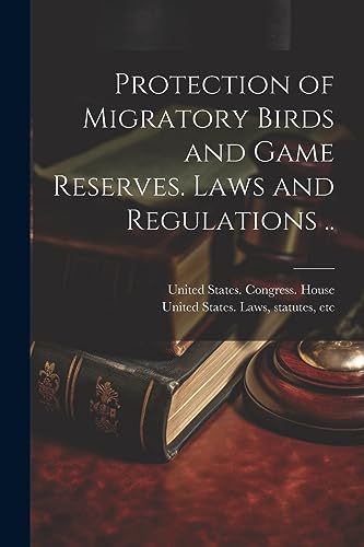 United States. Congr - Protection of Migratory Birds and Game Reserves