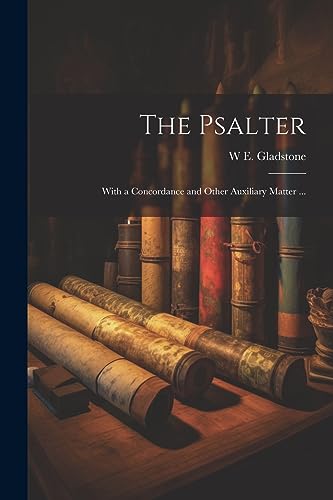 Gladston - Psalter: With a Concordance and Other Auxiliary Matter ...