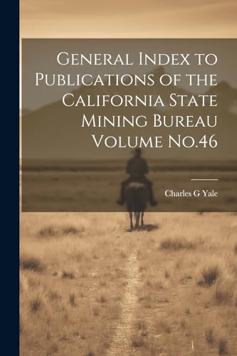 Yal - General Index to Publications of the California State Mining Bur