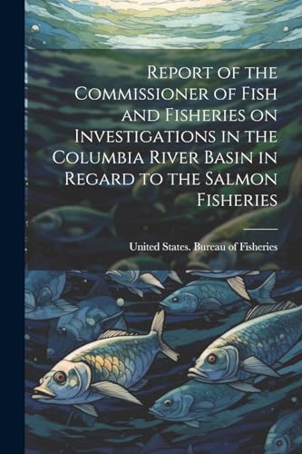 United States. Burea - Report of the Commissioner of Fish and Fisherie