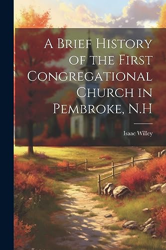 Willey - A Brief History of the First Congregational Church in Pembrok