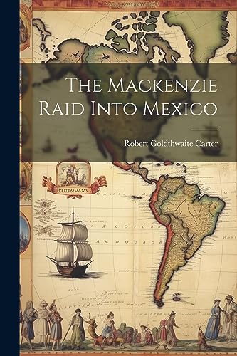 Carter - Mackenzie Raid Into Mexico - New paperback or softback