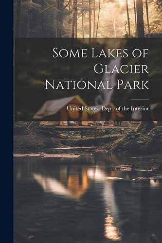 United States. Dept. - Some Lakes of Glacier National Park - New paper