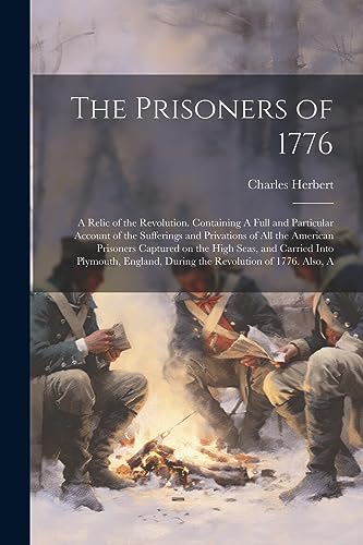 Herbert - Prisoners of 1776; A Relic of the Revolution. Containing A F