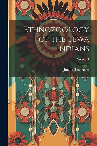 Henderson - Ethnozoology of the Tewa Indians; Volume 1 - New paperback