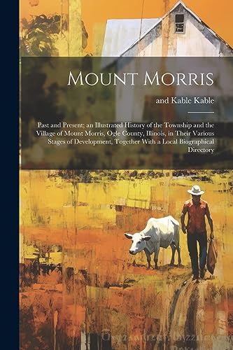 Kabl - Mount Morris: Past and Present; an Illustrated History of the T