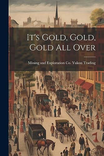 [Yukon Trading - It's Gold, Gold, Gold all Over - New paperback or sof