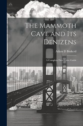 Binkerd - Mammoth Cave and its Denizens; a Complete Descriptive Guide