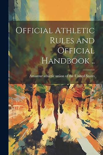 Amateur athletic uni - Official Athletic Rules and Official Handbook .