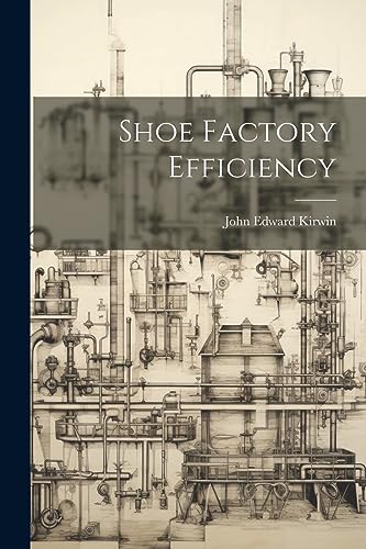 Kirwin - Shoe Factory Efficiency - New paperback or softback