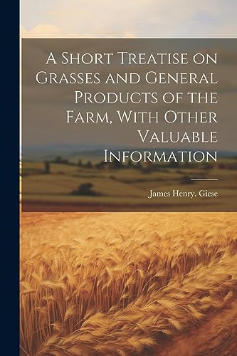 Gies - A Short Treatise on Grasses and General Products of the Farm, W
