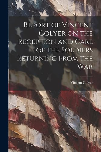 Colyer - Report of on the Reception and Care of the Soldiers Returni