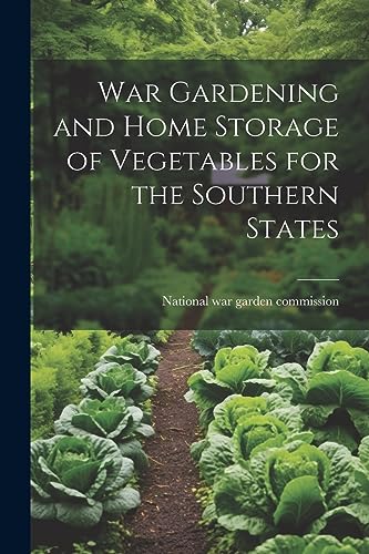 National war garden - War Gardening and Home Storage of Vegetables for