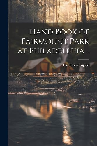 Scattergood - Hand Book of Fairmount Park at Philadelphia .. - New pap