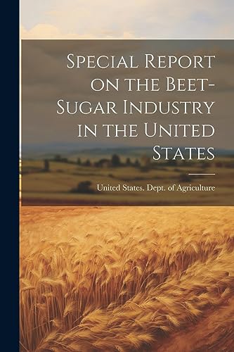 United States. Dept. - Special Report on the Beet-sugar Industry in th