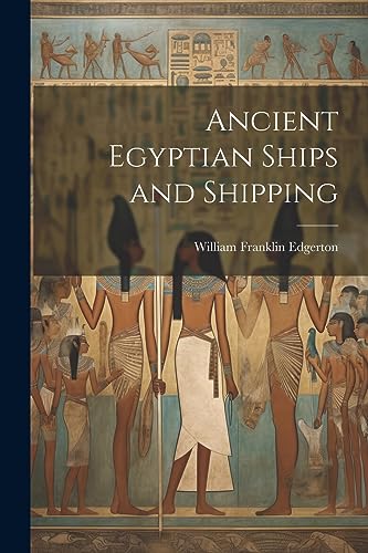 Edgerton - Ancient Egyptian Ships and Shipping - New paperback or soft
