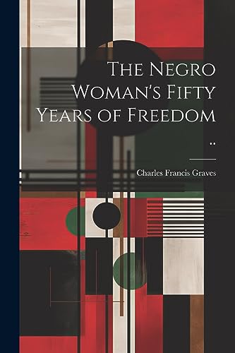 Graves - Negro Woman's Fifty Years of Freedom .. - New paperback or so