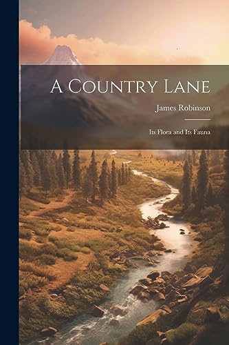 Robinson - A Country Lane: Its Flora and Its Fauna - New paperback or