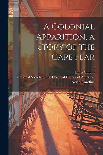 Sprunt - A Colonial Apparition, a Story of the Cape Fear - New paperba
