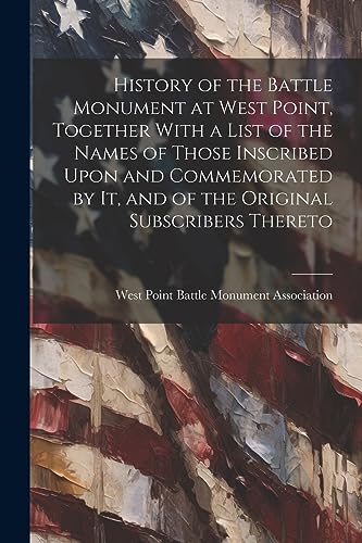 Battle Monument Asso - History of the Battle Monument at , Together Wi
