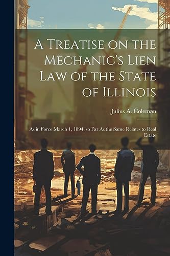Coleman - A Treatise on the Mechanic's Lien law of the State of Illino