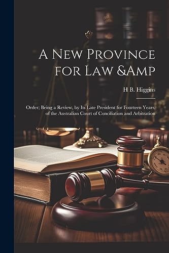 Higgins - A new Province for law & Order; Being a Review, by its L