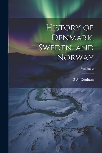 Dunham - History of Denmark, Sweden, and Norway; Volume 2 - New paperb