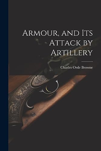 Brown - Armour, and its Attack by Artillery - New paperback or softbac