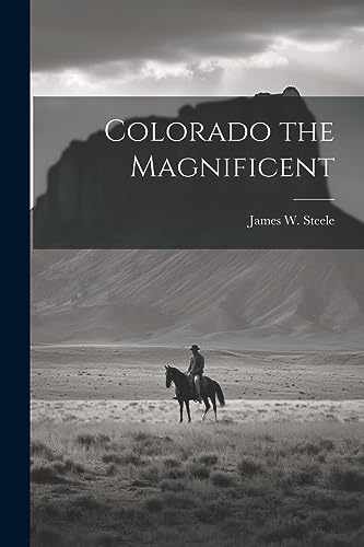 Steel - Colorado the Magnificent - New paperback or softback
