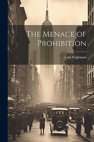 Wightman - Menace of Prohibition - New paperback or softback