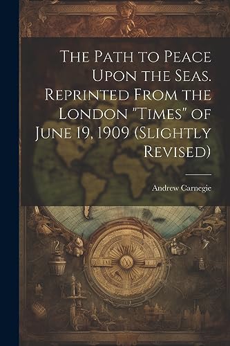 Carnegi - Path to Peace Upon the Seas. Reprinted From the London "Time