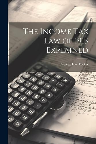 ucker - Income Tax Law of 1913 Explained - New paperback or softback