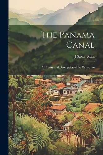 Mills - Panama Canal; a History and Description of the Enterprise - Ne