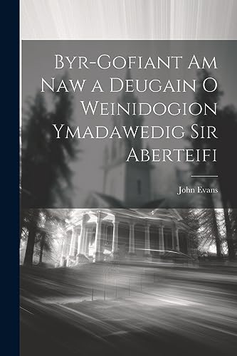 Evans - Byr-Gofiant am Naw a Deugain o Weinidogion Ymadawedig sir Aber
