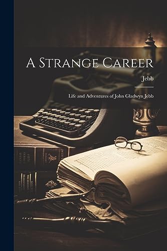 Jebb - A Strange Career: Life and Adventures of John Gladwyn - New pap