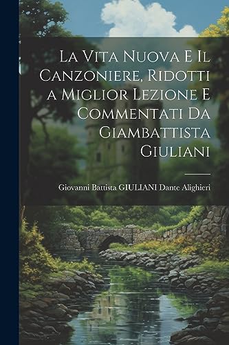 Alighieri - La Vita Nuova e Il Canzoniere, Ridotti a Miglior Lezione e