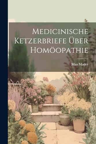 Mader - Medicinische Ketzerbriefe ?ber Hom?opathie - New paperback or