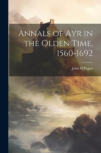Pagan - Annals of Ayr in the Olden Time, 1560-1692 - New paperback or