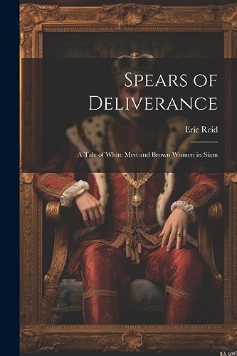 Reid - Spears of Deliverance: A Tale of White Men and Brown Women in S