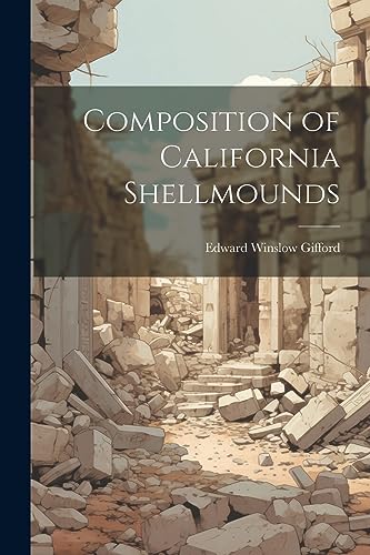 Gifford - Composition of California Shellmounds - New paperback or sof