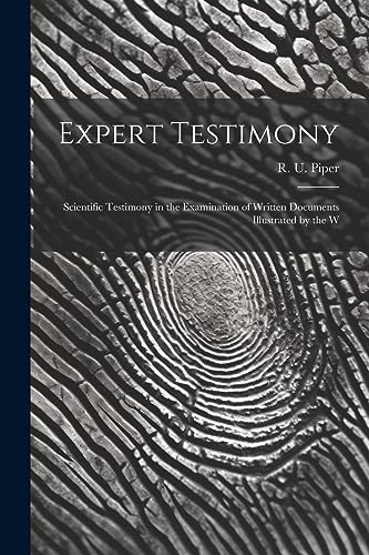Piper - Expert Testimony: Scientific Testimony in the Examination of W