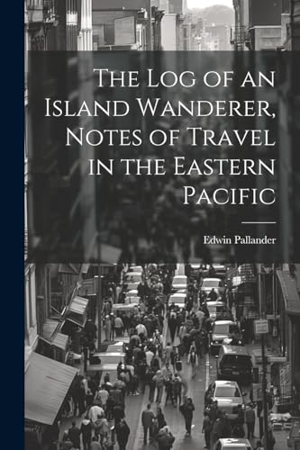 Pallander - Log of an Island Wanderer, Notes of Travel in the Eastern