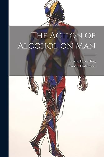 Hutchison - Action of Alcohol on Man - New paperback or softback