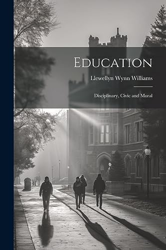 Williams - Education: Disciplinary, Civic and Moral - New paperback or