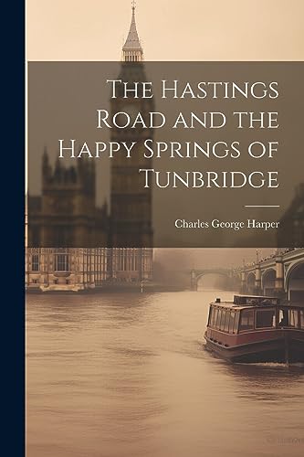 Harper - Hastings Road and the Happy Springs of Tunbridge - New paperb